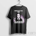 Premium Wednesday Addams I Would Call You A Cunt But You Lack Both Warmth And T-Shirts, Hoodie, Sweatshirt | CoreVibeTees.com