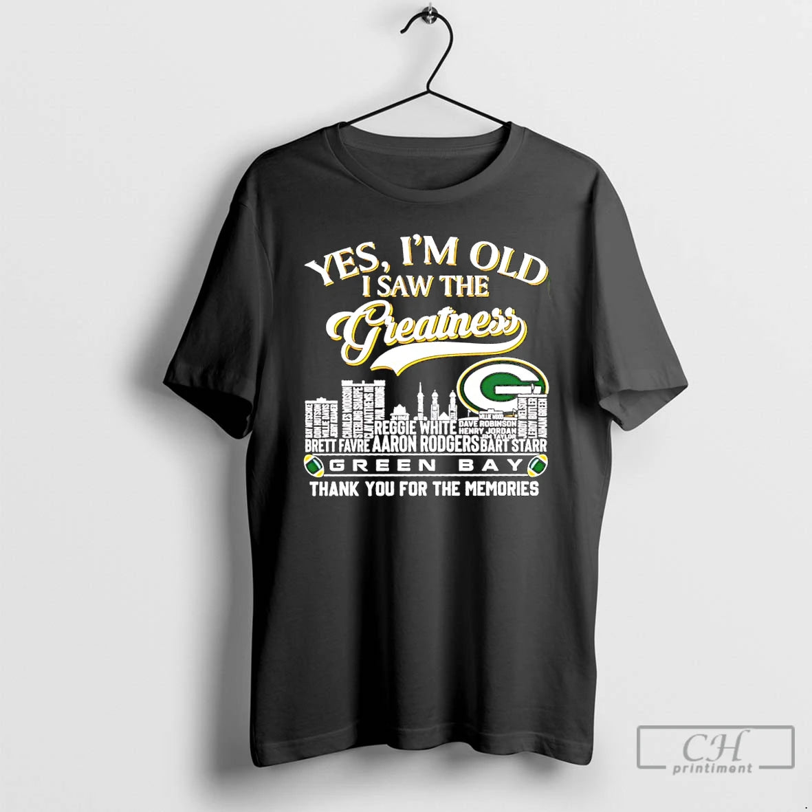 Premium Yes Im Old I Saw The Greatness Green Bay Packers Skyline City Players Names T-Shirts, Hoodie, Sweatshirt