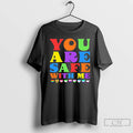 Premium You Are Safe With Me Lgbt T-Shirts, Hoodie, Sweatshirt | CoreVibeTees.com