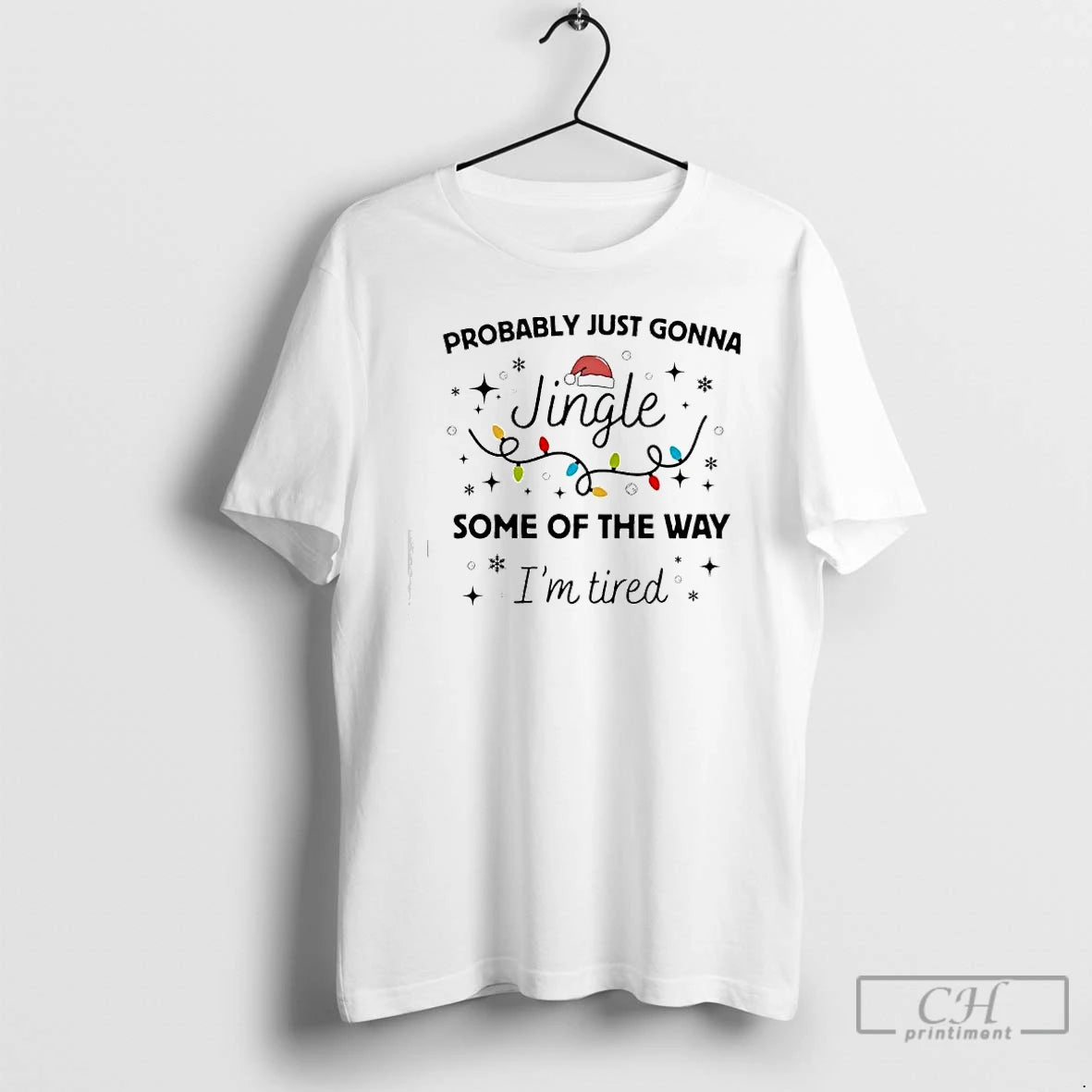Premium Pprobably Just Gonna Jingle Some Of The Way Im Tired T-Shirts, Hoodie, Sweatshirt | CoreVibeTees.com