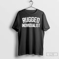 Premium Rugged Individualist 2026 T-Shirts, Hoodie, Sweatshirt | CoreVibeTees.com