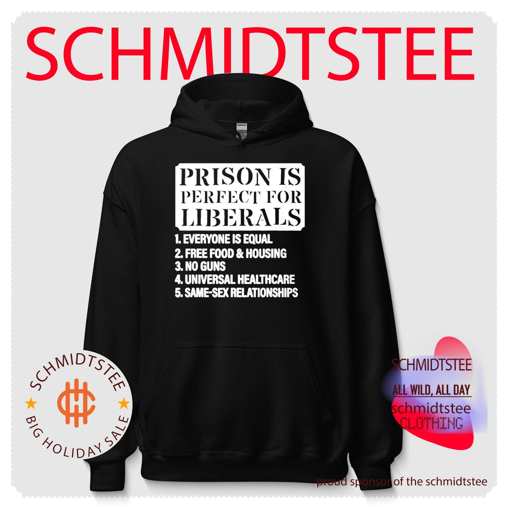 Prison is perfect for liberals 1 everyone is equal 2 free food shirt