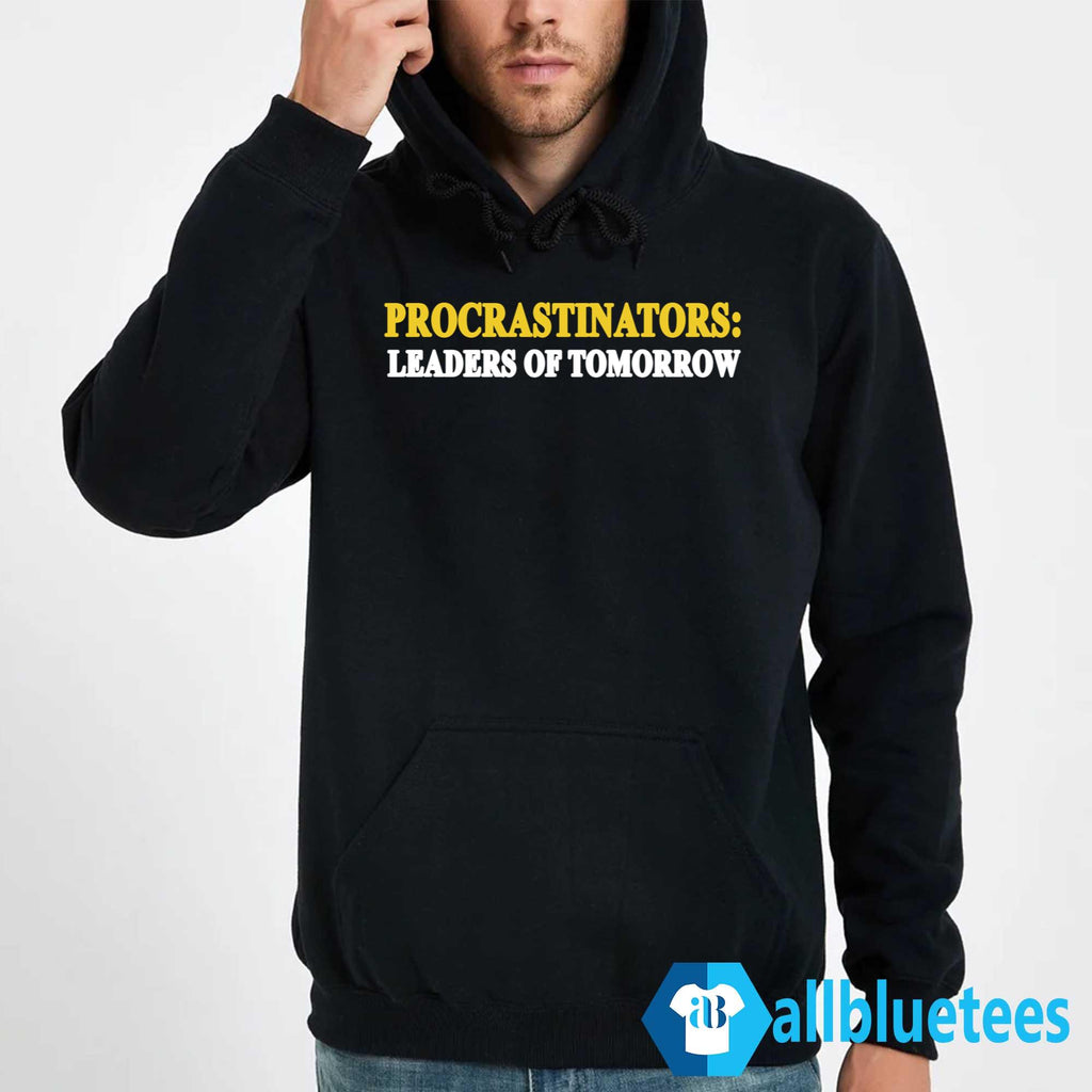 Procrastinators Leaders Of Tomorrow Shirt