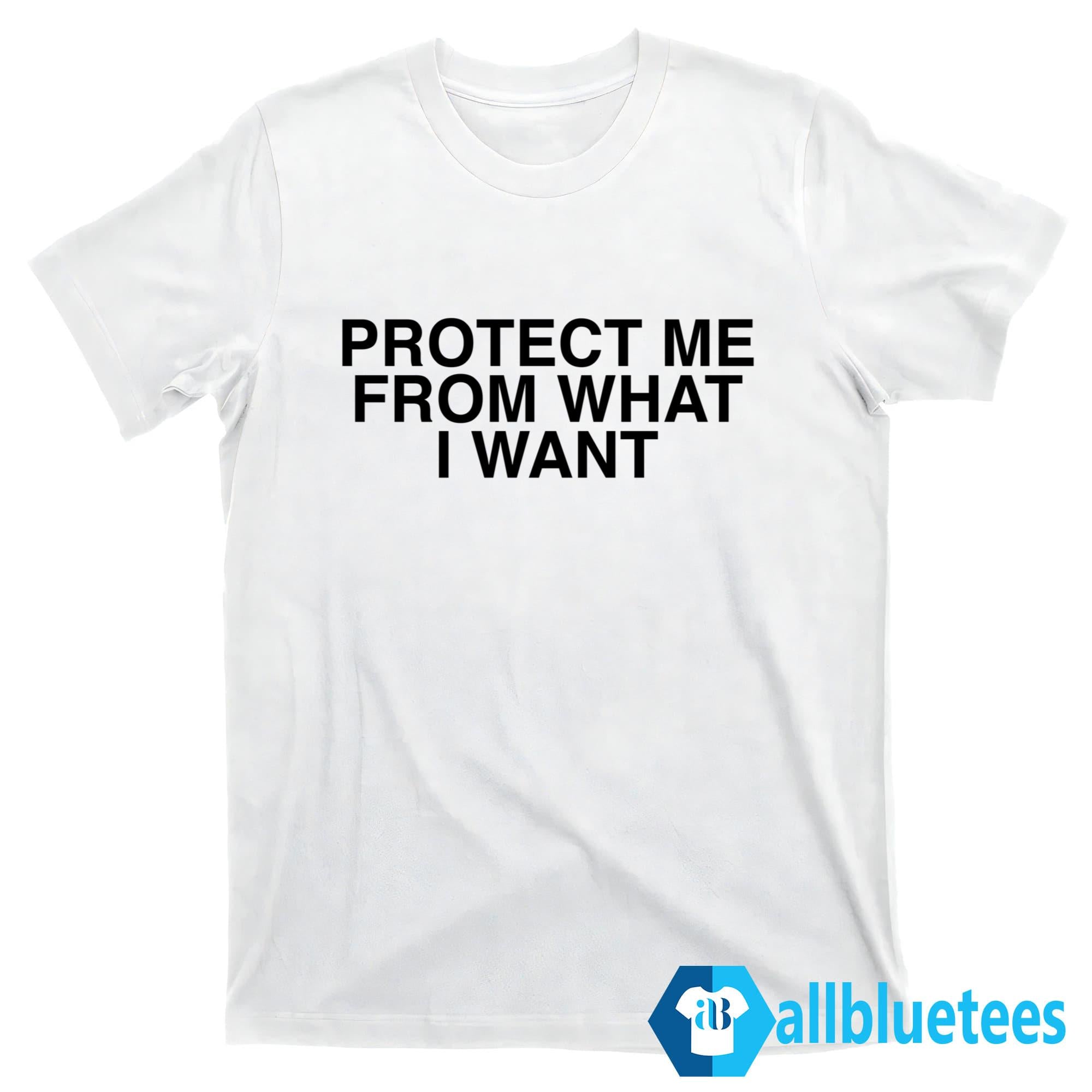 Protect Me From What I Want Shirt