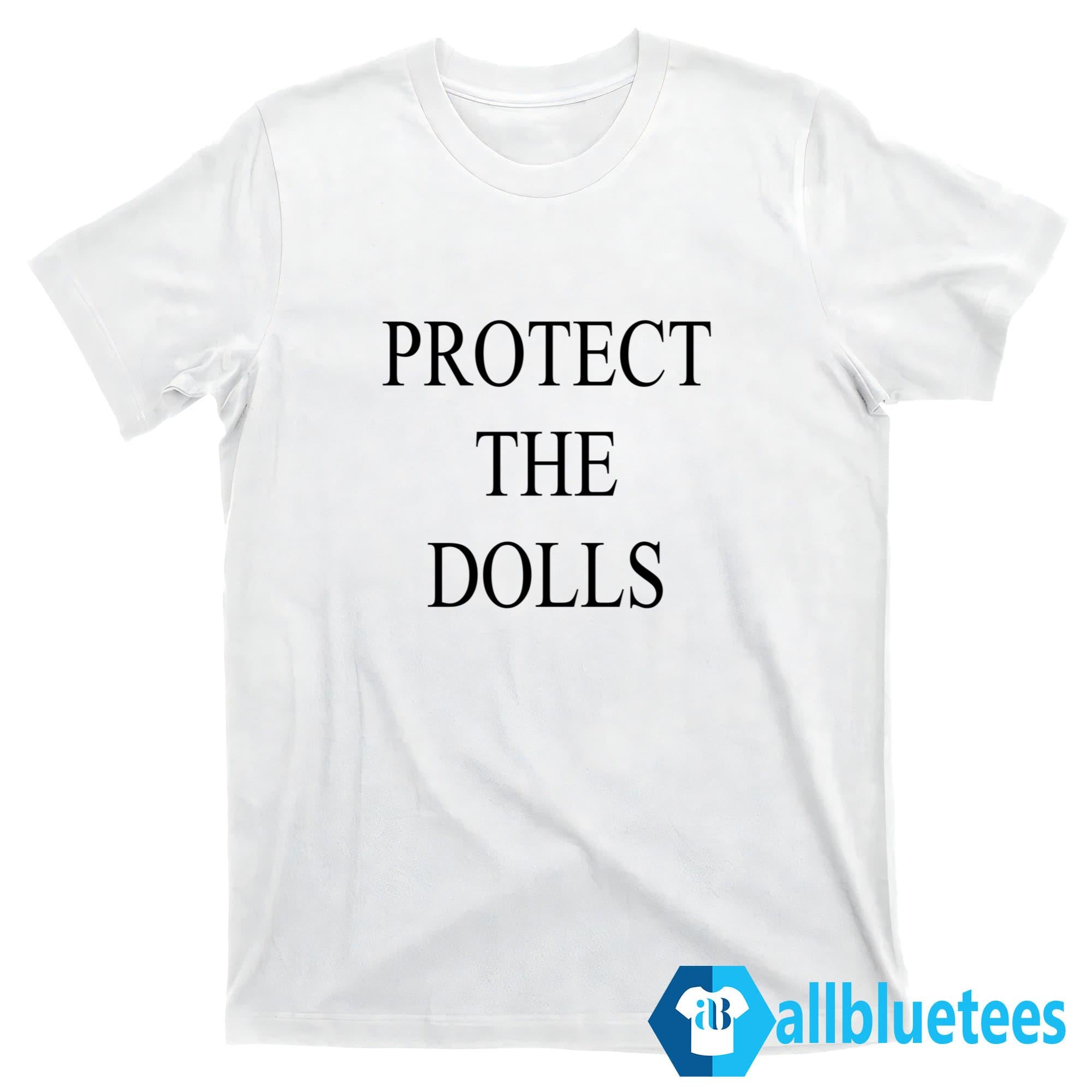 Protect The Dolls Shirt