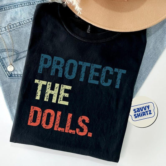 Protect The Dolls T-Shirt Transgender Rights Shirt Human Rights Tee Solidarity Equality Statement Shirt for LGBTQ Supporters