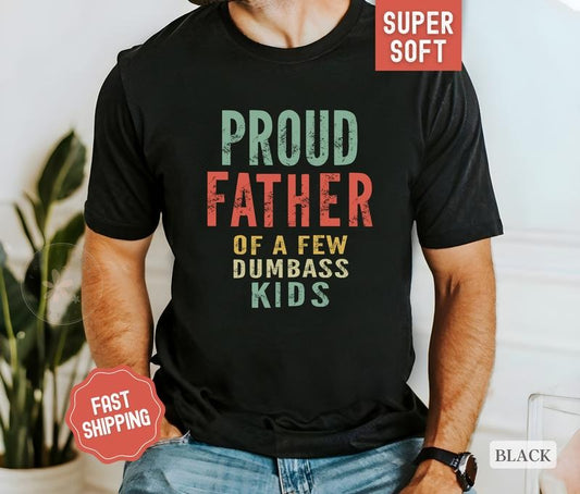 Proud Father Funny Shirt For Dad, Fathers Day Tshirt, Fathers Day Gift for Dad, Dad Gift From Child, Dad Soft Cotton Shirt Menswear
