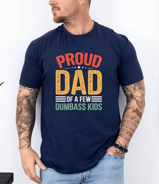 Proud Father Of A Few Dumbass Kids T-shirt Gift Proud Dad Shirt Gift For Dad Dumbass Kids Fathers Day Gift Shirt Birthday Gift  T-shirt, sweater and Hoodie