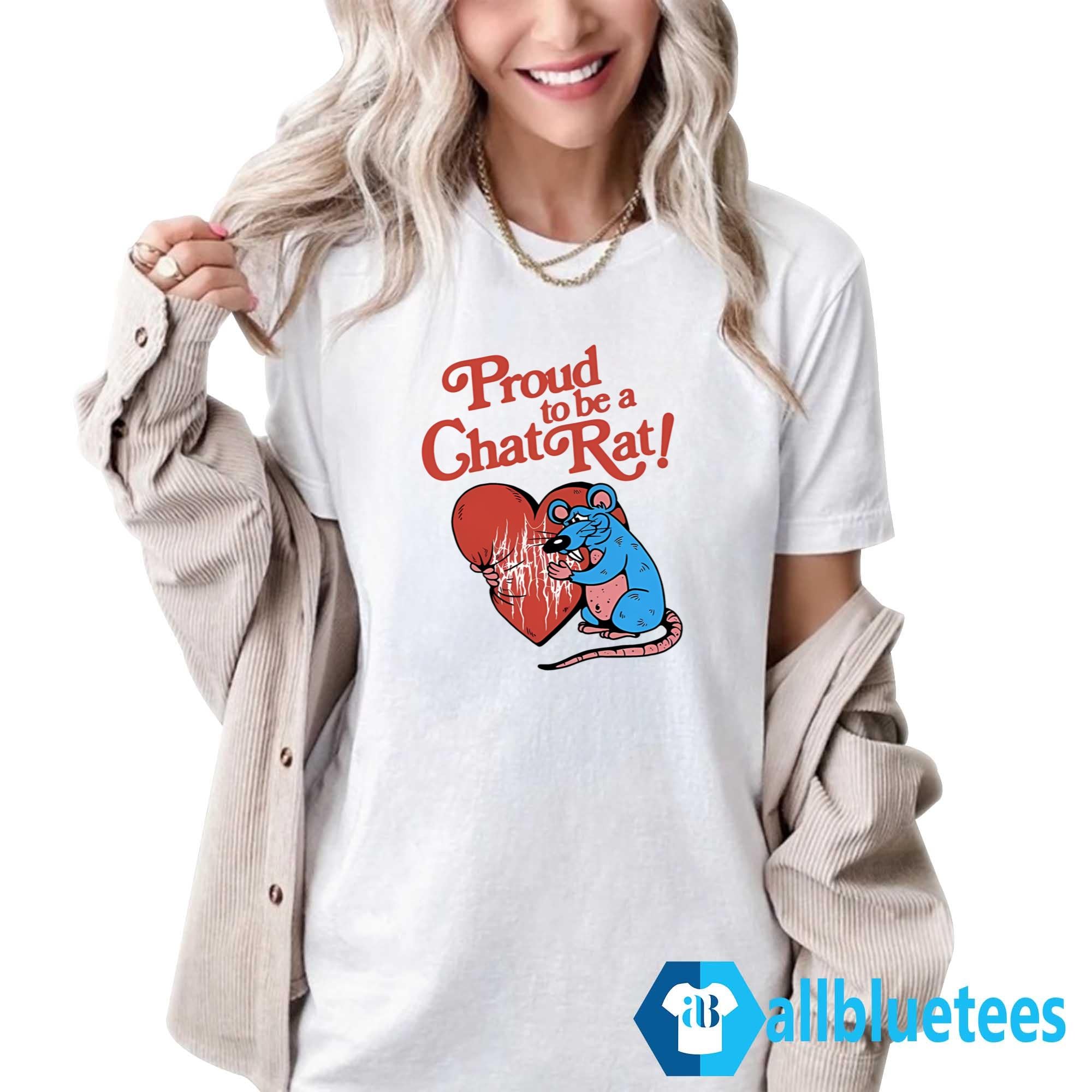 Proud To Be Chat Rat Shirt