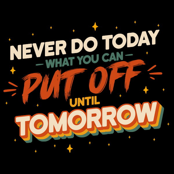 Put Off Until Tomorrow