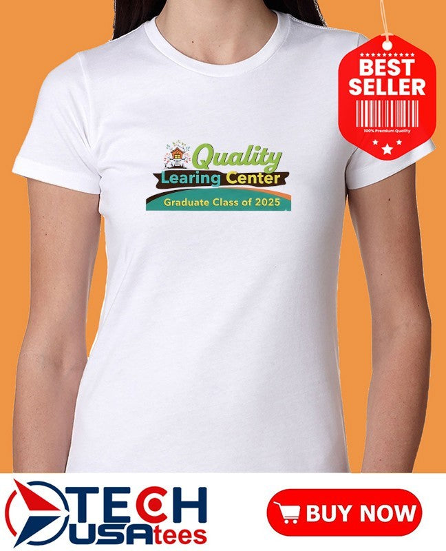 Quality Learing Center Graduate Class of 2025 shirt
