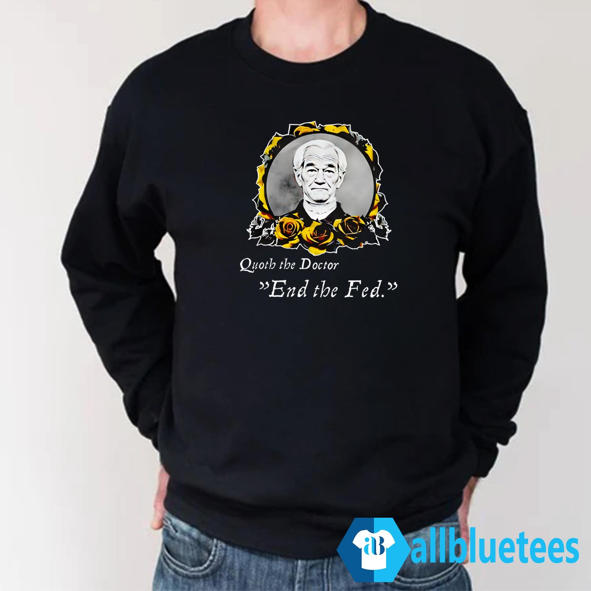 Quoth The Doctor End The Fed Shirt