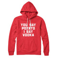 You Say Potato I Say Vodka Hoodie T-Shirts, Sweatshirt | CoreVibeTees.com (Image 1)