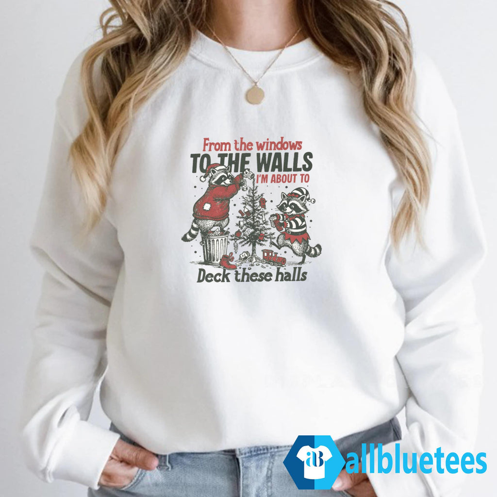 Raccoon From The Windows To The Walls I’m About To Deck These Halls Shirt