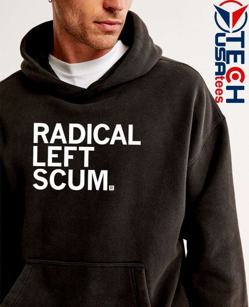 Radical left scum shirt