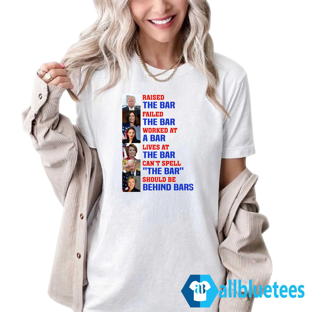 Raised The Bar Failed The Bar Worked At A Bar Lives At The Bar Shirt