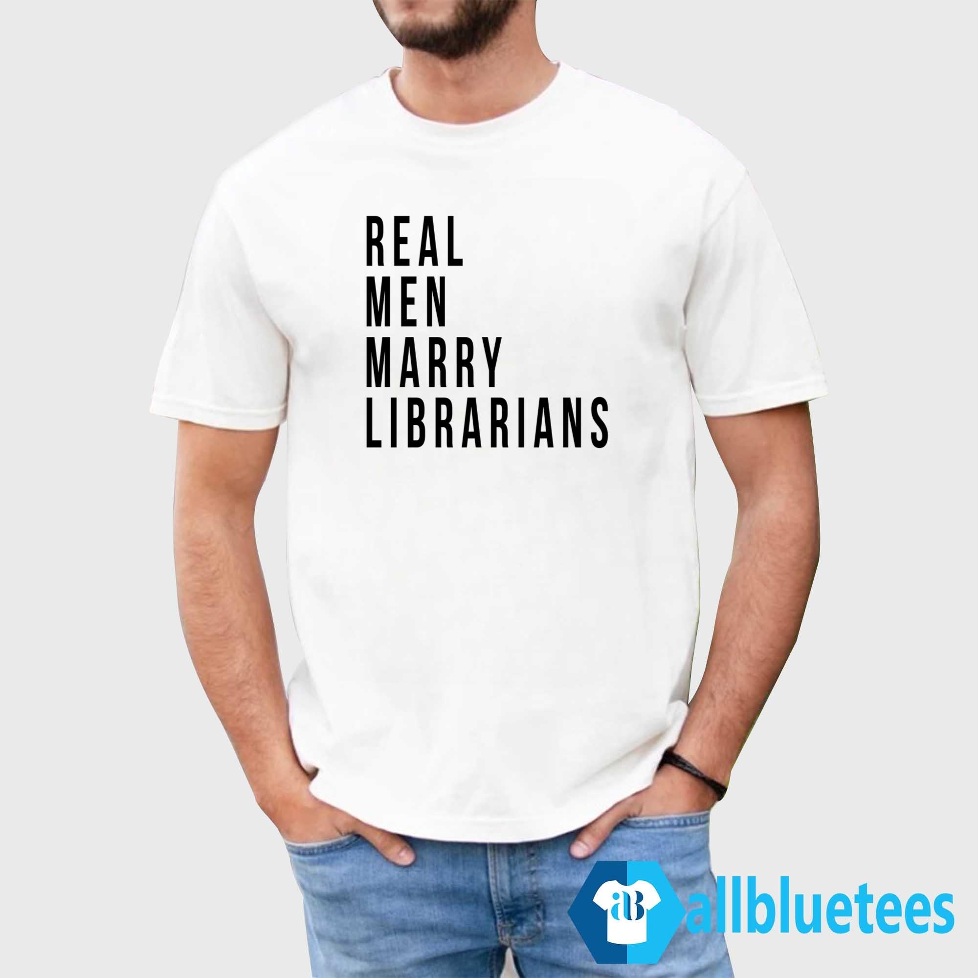 Real Men Marry Librarians Shirt