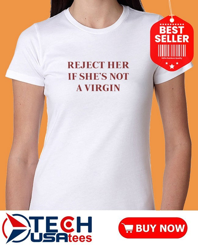 Reject her if she’s not a Virgin shirt