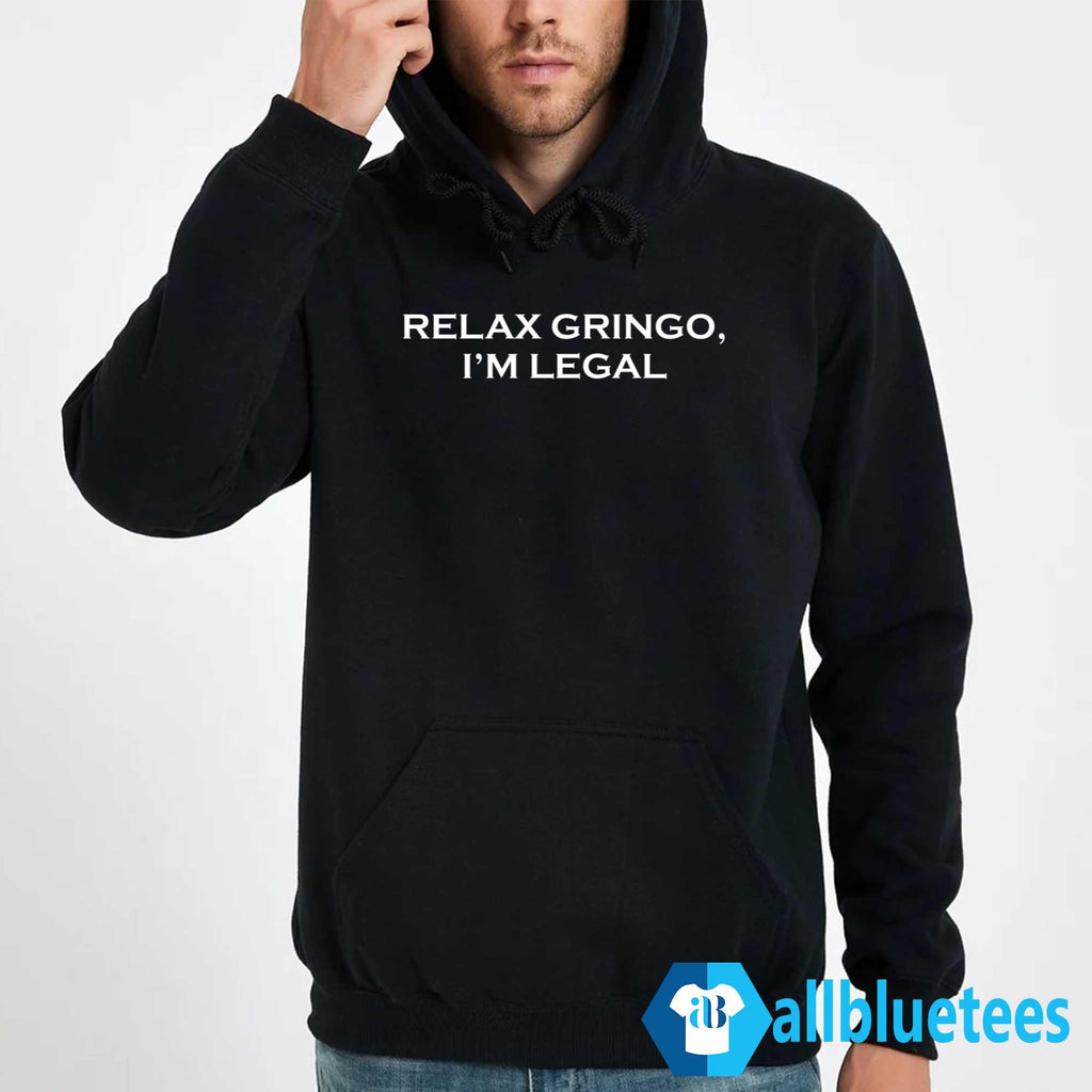 Relax Gringo I’m Legal Shirt