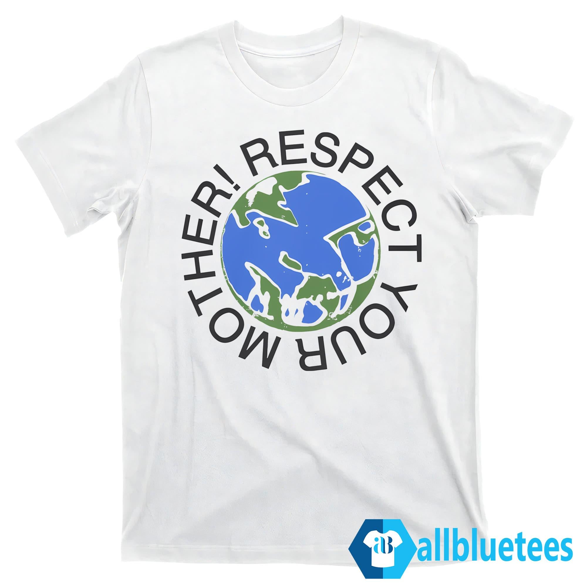 Respect Your Mother Shirt
