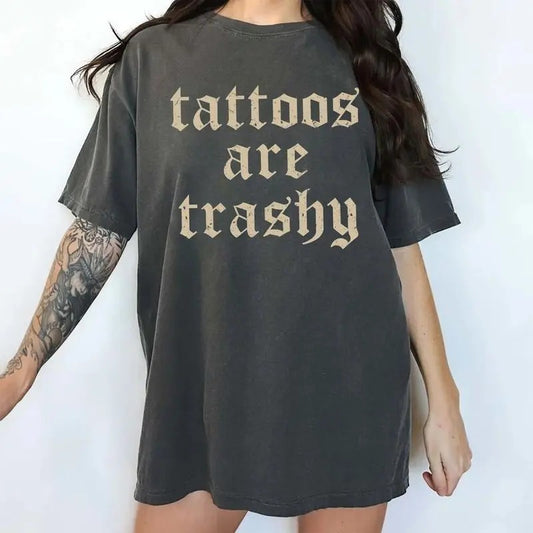 Retro Tattoos Are Trashy Shirt, Funny Sayings Tattoos Are Stupid Tee For Women, Gothic Tattoos Graphic Printed Tee, Anti Tattoos Shirt, Funny Gift For Tattoos Lover, Oversized Women's Tops, Casual Womenswear, Soft Cotton F