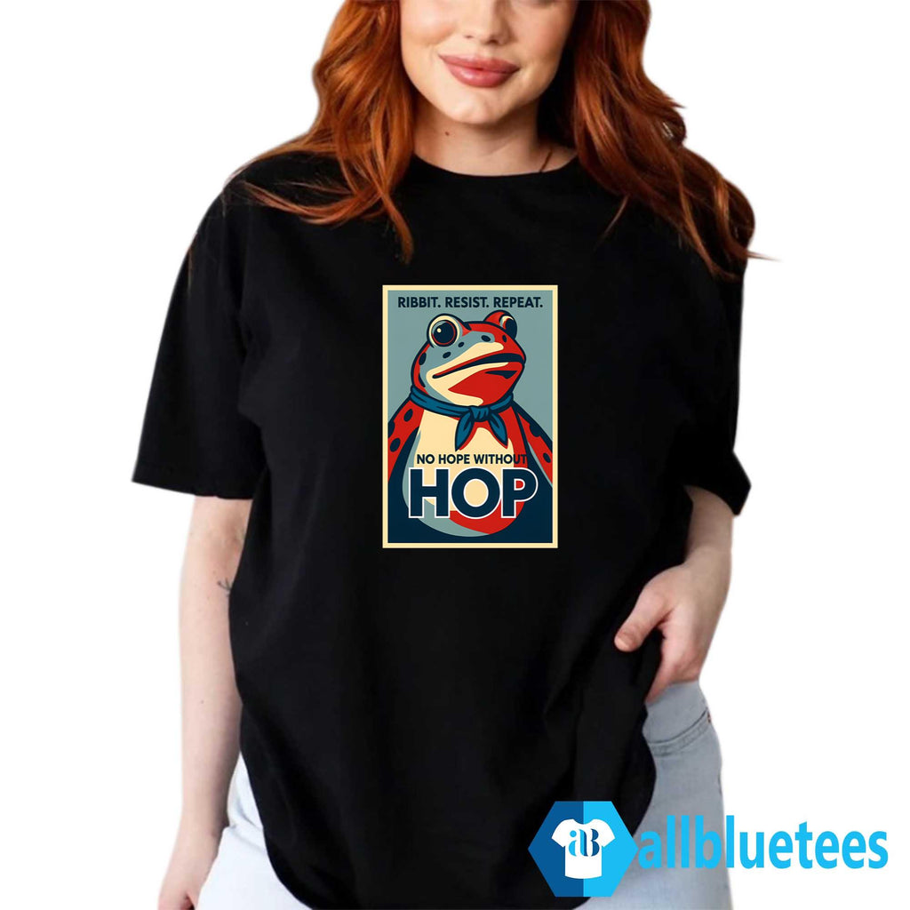 Ribbit Resist Repeat No Hope Without Hop Shirt