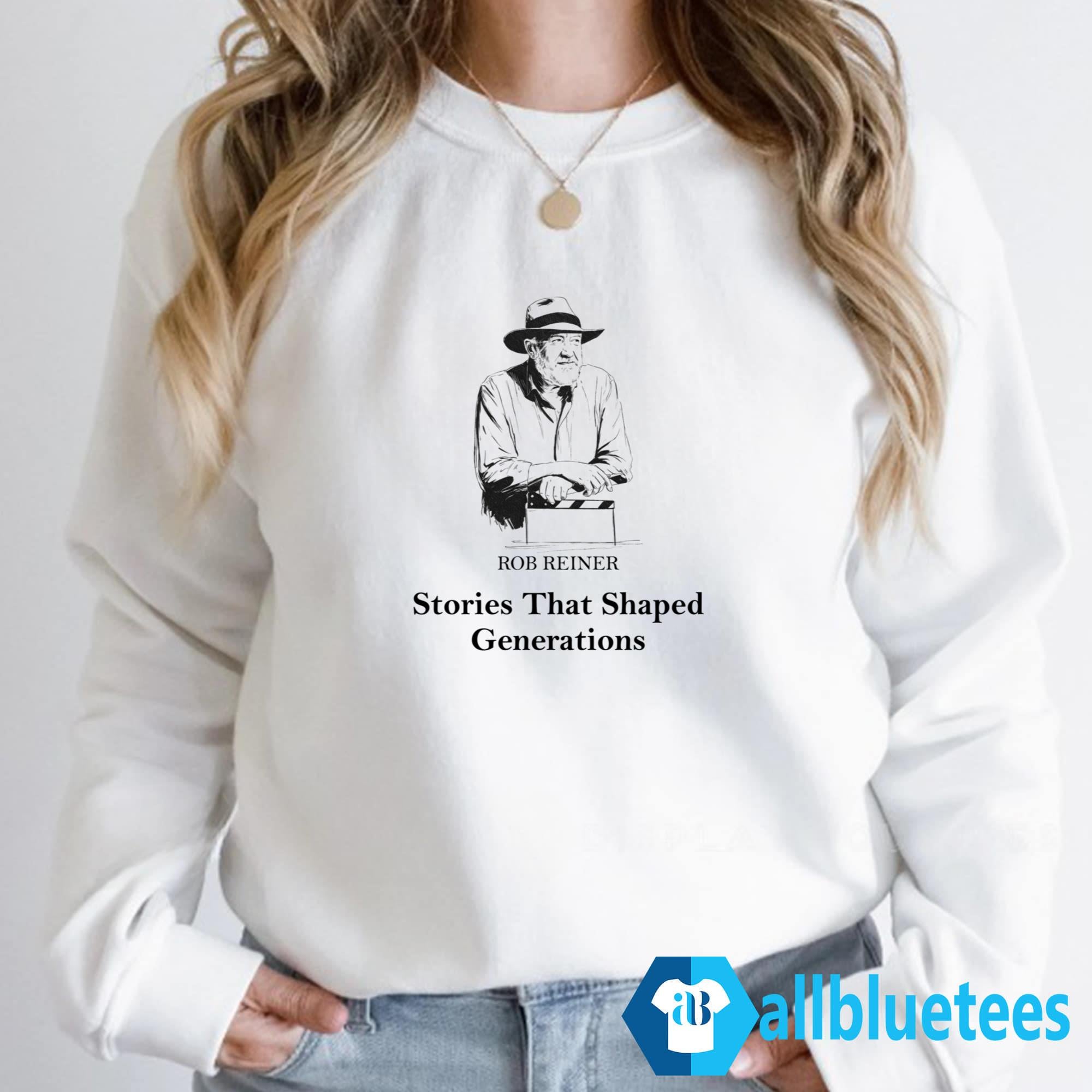 Rob Reiner Stories That Shaped Generations Shirt