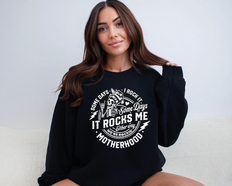 Rocking Motherhood Sweatshirt, Some Days I Rock It Some Days It Rocks Me  T-shirt, sweater and Hoodie