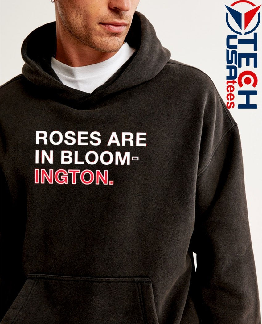 Roses are in Bloom-ington shirt