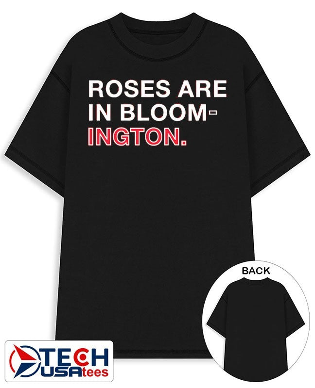 Roses are in Bloom-ington shirt