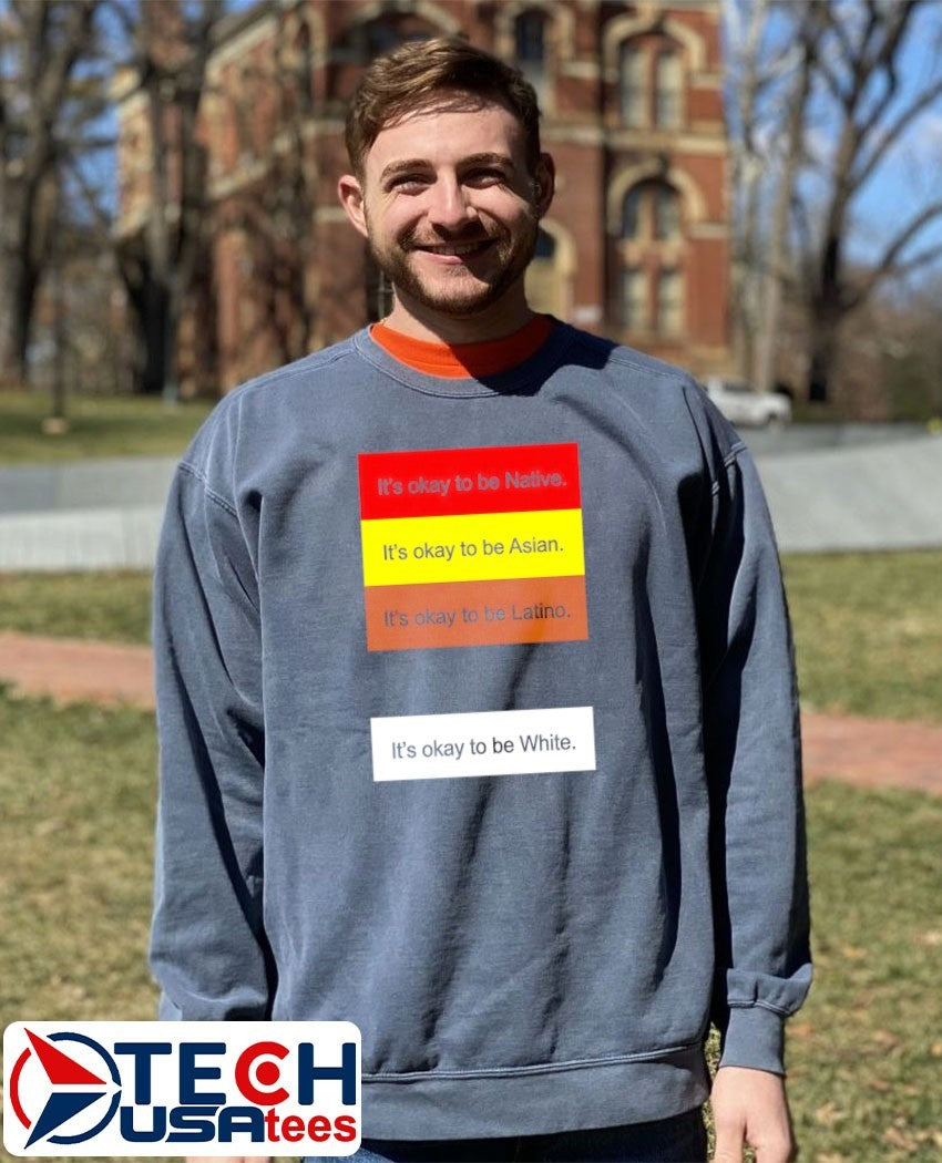 Rothmus it’s okay to be Native it’s okay to be Asian it’s okay to be Latino it’s okay to be White shirt