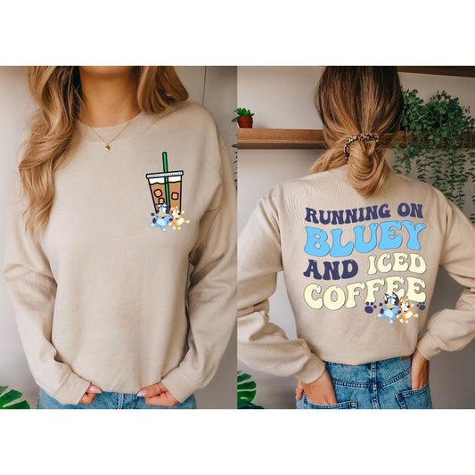 Running On Bluey & Ice Coffee Sweatshirt, Coffee Lover Bluey Shirt, Bluey Ice Coffee Sweatshirt, Blue Dogs Iced Coffee Sweatshirt, Bluey Shirt