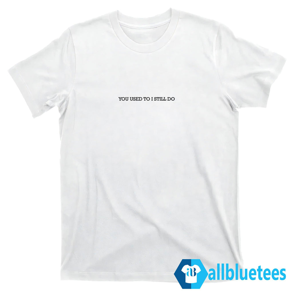 Russell Westbrook You Used To I Still Do Shirt