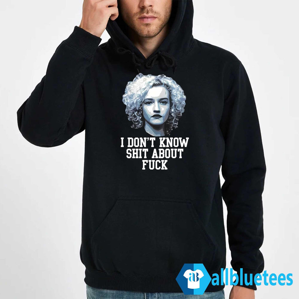 Ruth Langmore I Don’t Know Shit About F-ck Shirt