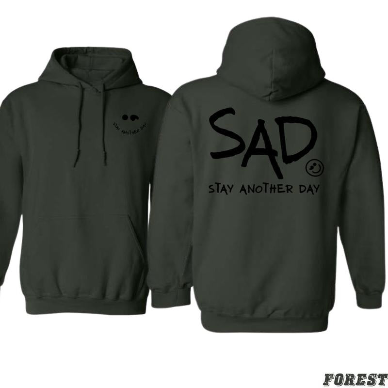 SAD Hoodie - Stay Another Day Shirt - Trendy Hoodie for Men and Women Menswear Sweaters