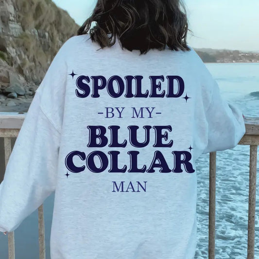 SPOILED BY MY Blue Collar Man #2 sweatshirt, Somebody's Spoiled Blue Collar Wife, Blue Collar Apparel, Gift for her Casual Cotton Light Womenswear Comfort Hoodie Long Sleeves
