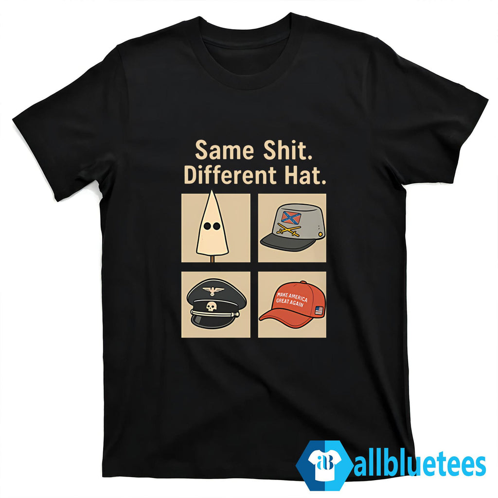 Same Shit Different Hat Shirt