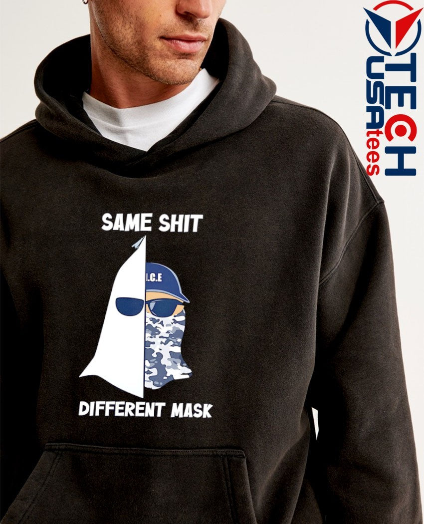 Same shit different mask Ku Klux Klan and ICE shirt