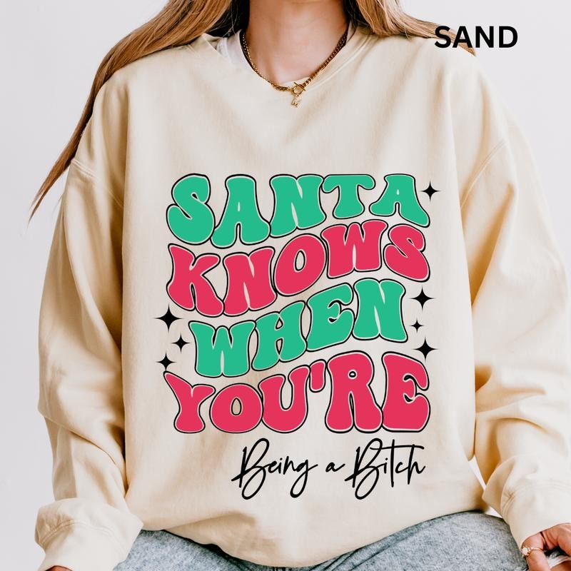 Santa Knows When You're being a B - Graphic Sweatshirt for Men and Women - Pullover, Comfortable