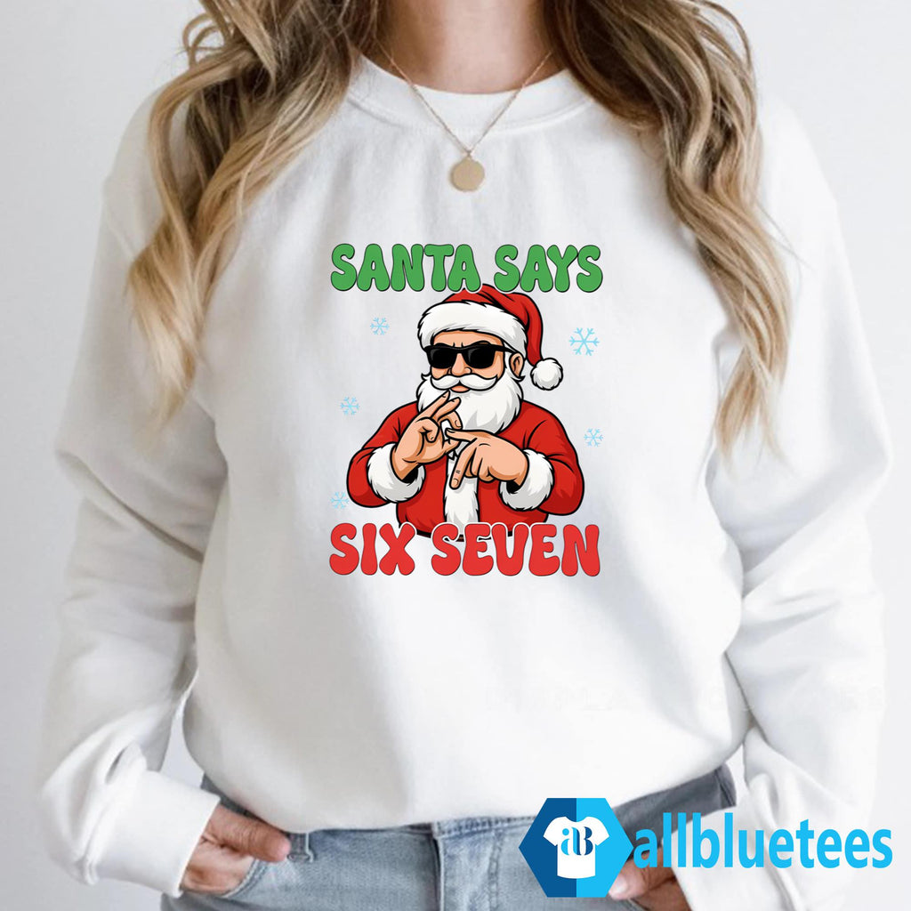 Santa Says Six Seven Shirt