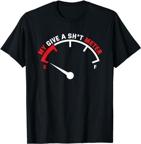 Sarcastic Work Shirts, My Give A Sht Meter is Empty Sarcastic Joke T-Shirt Menswear Top Casual Cotton