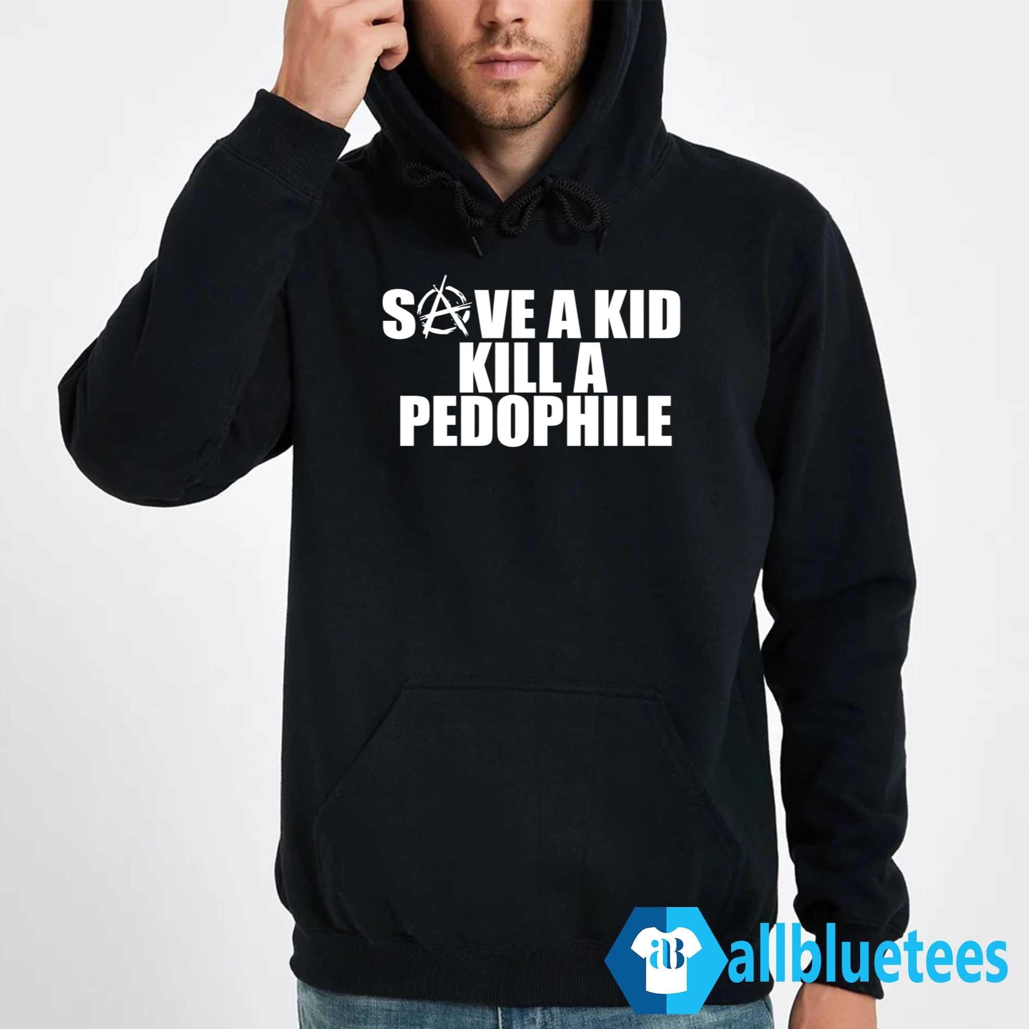 Save A Kid Kill A Pedophile Shirt