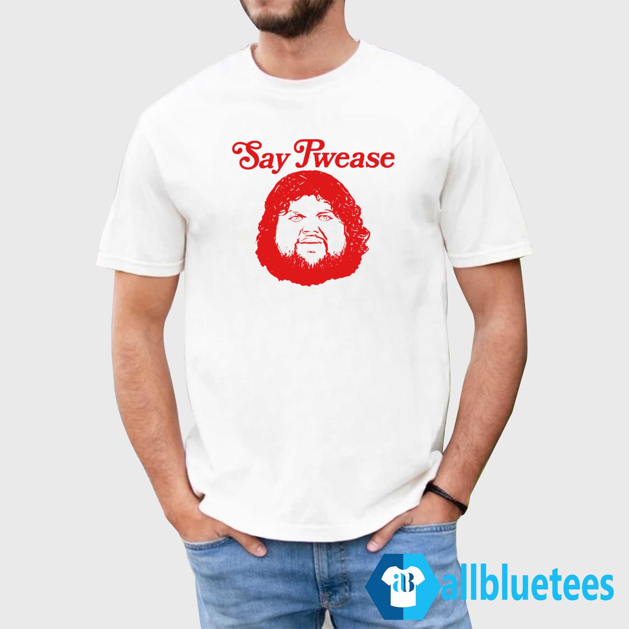 Say Pwease Shirt