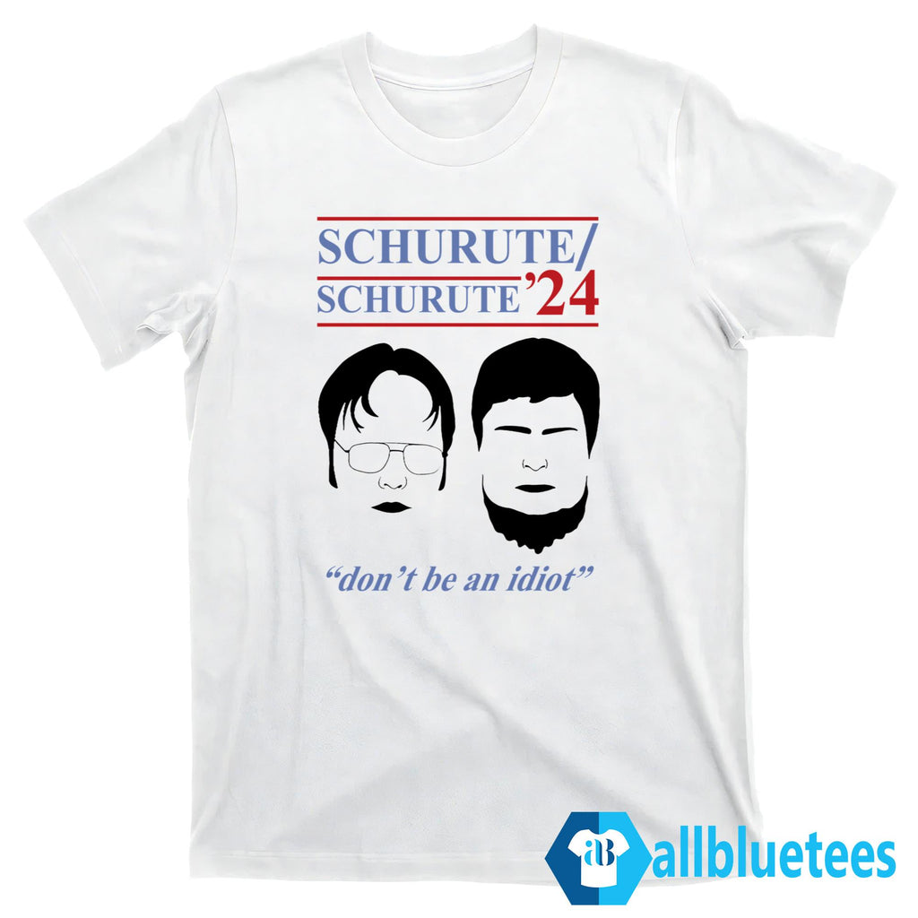 Schrute ’24 Don’t Be An Idiot Shirt
