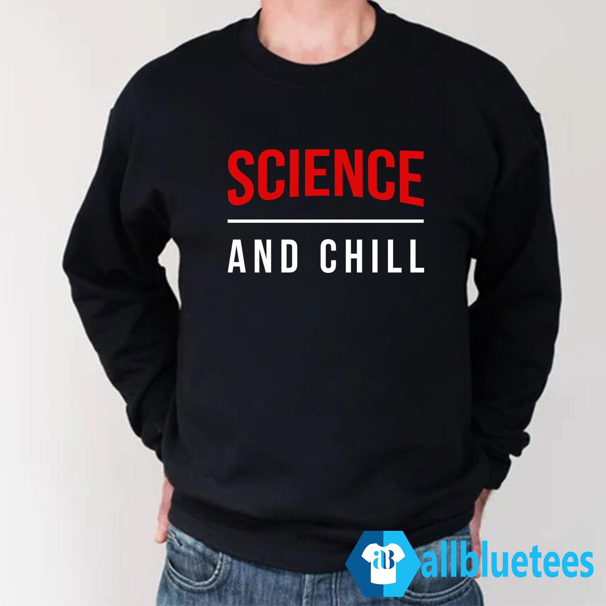 Science And Chill Shirt