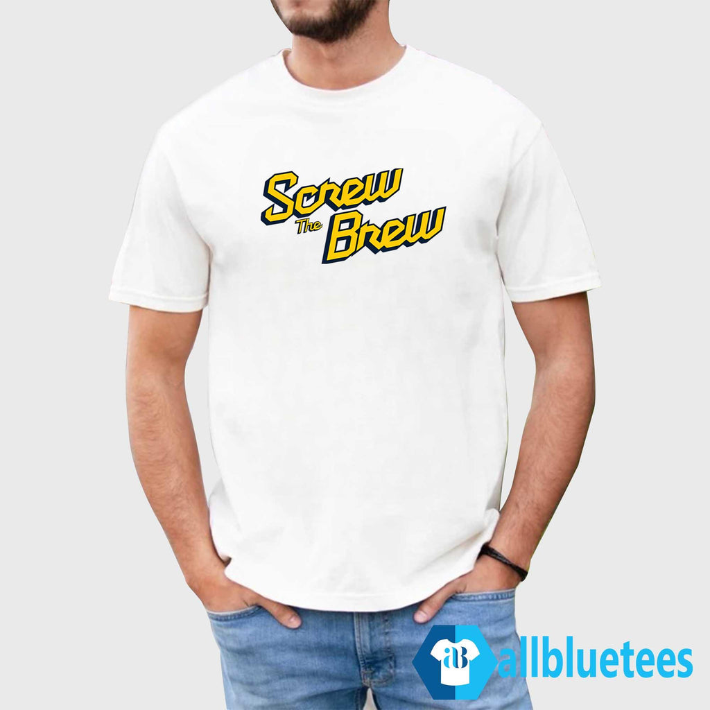 Screw The Brew Shirt
