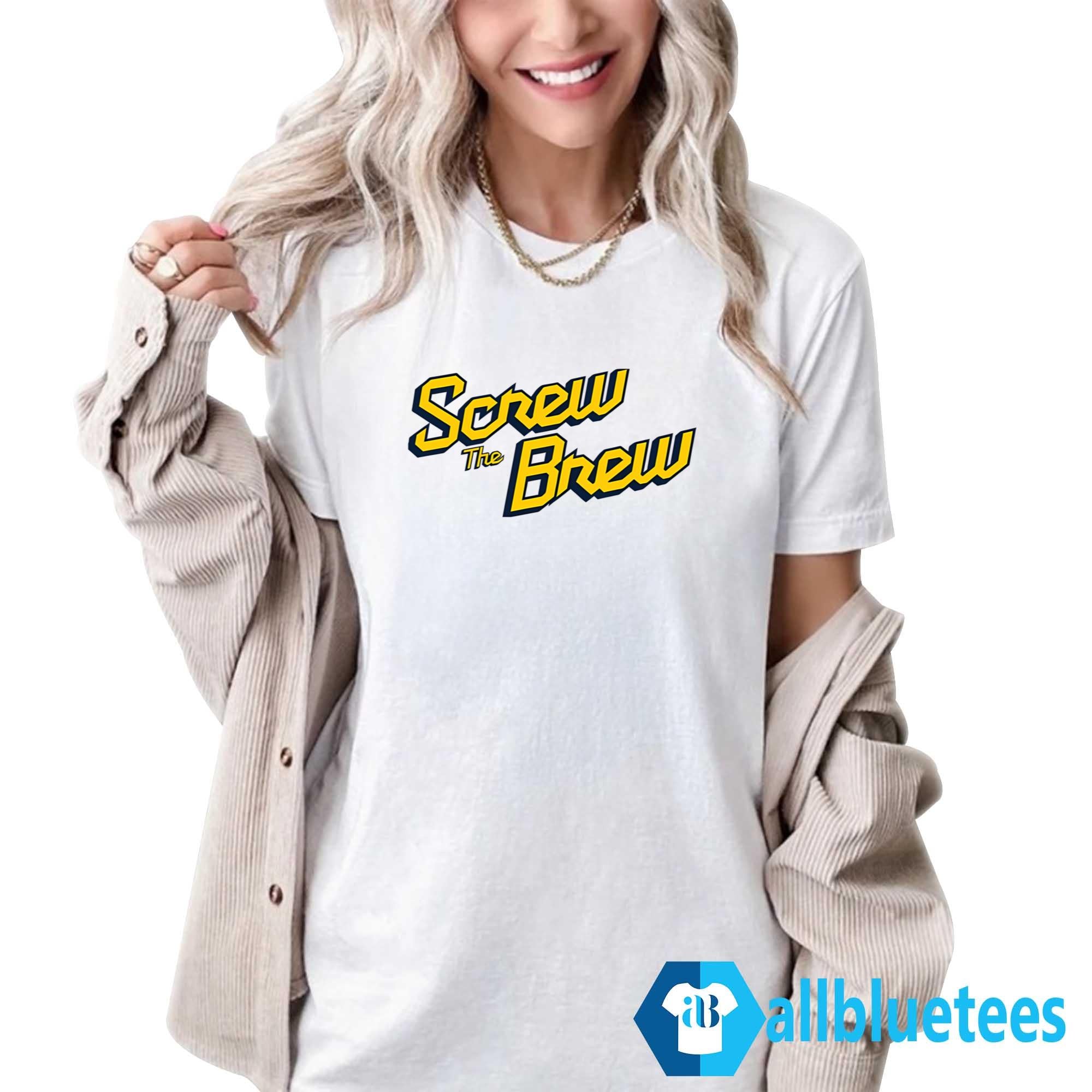 Screw The Brew Shirt