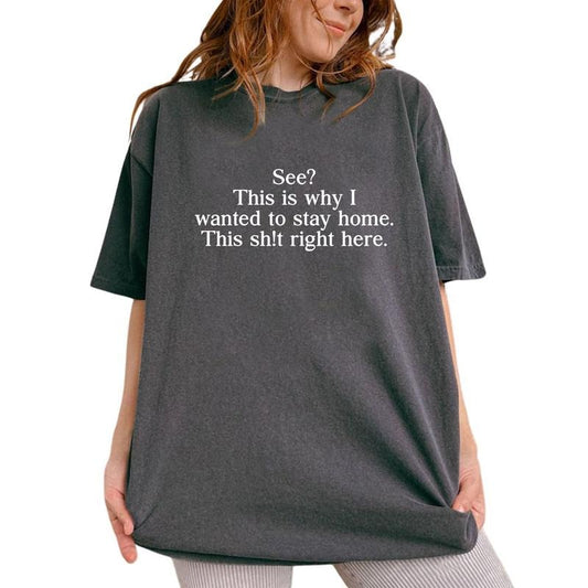 See This Is Why I Wanted To Stay Home This All This Right Here Shirt, Sarcastic Graphic Printed Tee, Funny Saying Unhinged Shirt, Anxiety T-shirt, Adult Humor Comfy Fabric Graphic Tee, Women's Tops, Womenswear, Cotton Soft Fabric Tee