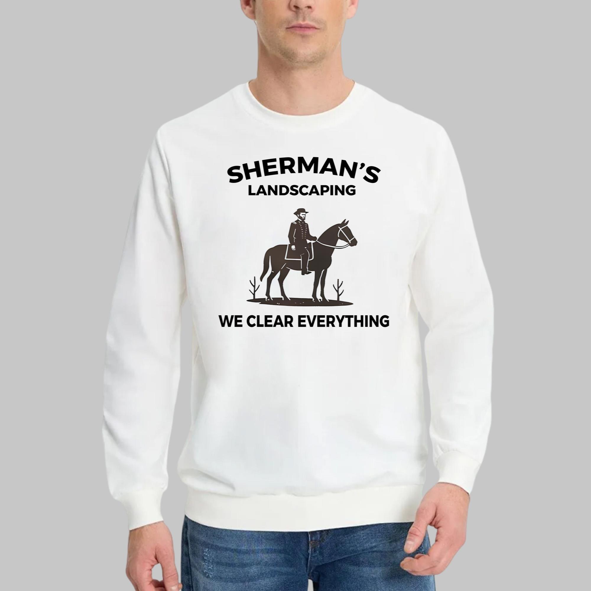 Sherman’s Landscaping We Clear Everything Shirt