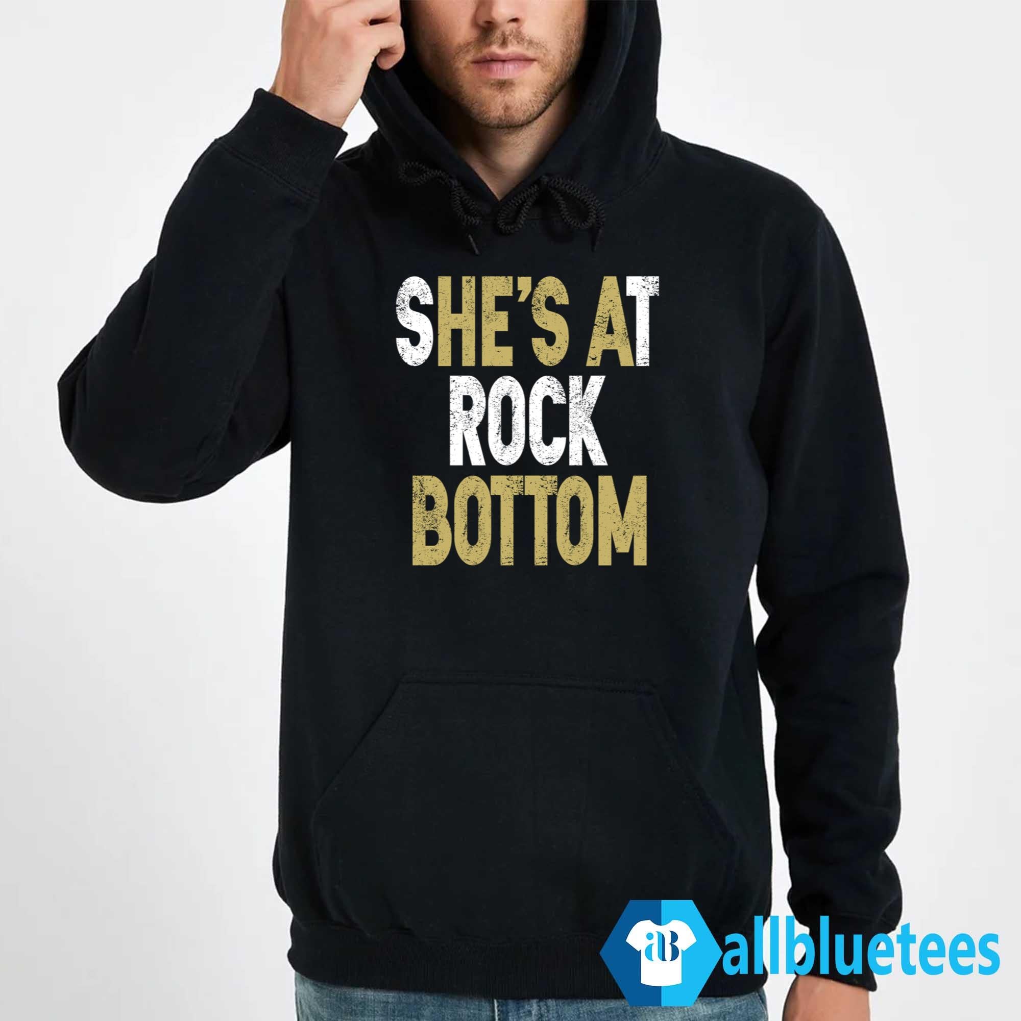 She’s At Rock Bottom Shirt